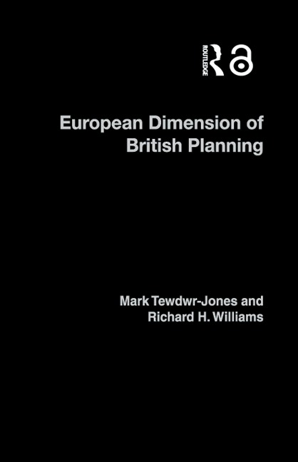 The European Dimension of British Planning - Mark Tewdwr-Jones, Richard H. Williams