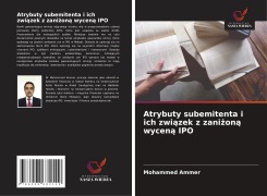 Cover-Bild zum Titel 'Atrybuty subemitenta i ich zwi¿zek z zani¿on¿ wycen¿ IPO' von 'Mohammed Ammer'