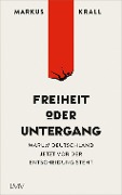 Cover-Bild zum Titel 'Freiheit oder Untergang' von 'Markus Krall'