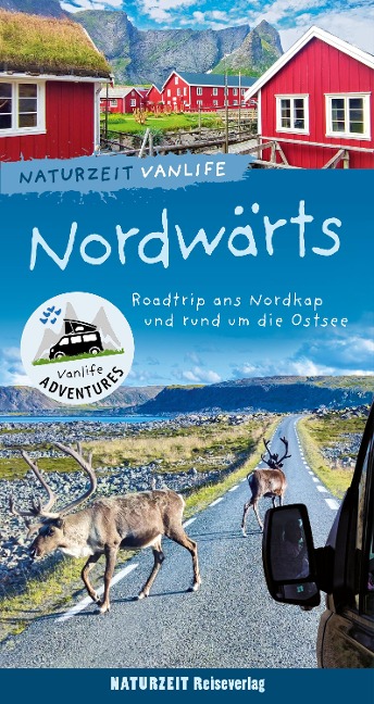 Naturzeit Vanlife: Nordwärts - Stefanie Holtkamp, Andrea Bergmann