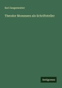 Cover-Bild zum Titel 'Theodor Mommsen als Schriftsteller' von 'Karl Zangemeister'