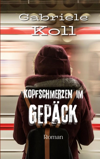 Kopfschmerzen im Gepäck - Gabriele Koll