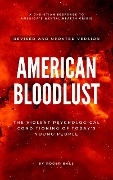 American Bloodlust: The Violent Psychological Conditioning of Today's Young People (A Christian Response to America's Mental Health Crisis, #1) - Roger Ball
