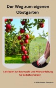 Cover-Bild zum Titel 'Der Weg zum eigenen Obstgarten' von 'Günther Oberrauch'