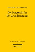 Cover-Bild zum Titel 'Die Dogmatik der EU-Grundfreiheiten' von 'Benjamin Straßburger'