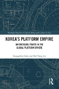Korea's Platform Empire - Seongcheol Kim, Dal Yong Jin