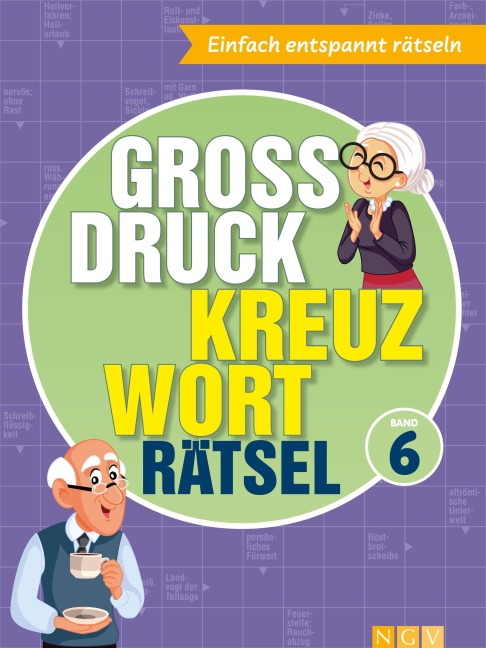 Großdruck Kreuzworträtsel Band 6 -  Rätselbuch für Senioren & Rentner mit großer Schrift - 