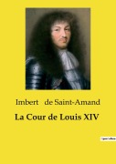 Cover-Bild zum Titel 'La Cour de Louis XIV' von 'Imbert De Saint-Amand'