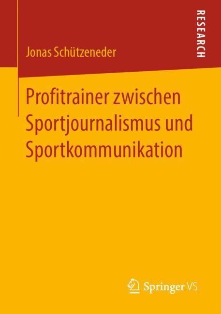 Profitrainer zwischen Sportjournalismus und Sportkommunikation - Jonas Schützeneder