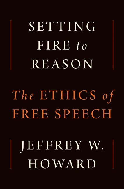Setting Fire to Reason - Jeffrey W. Howard