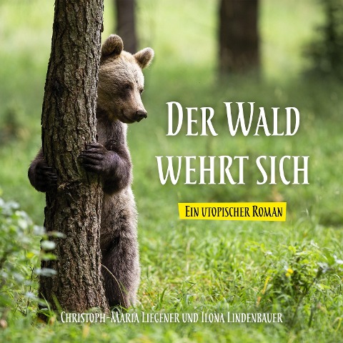 Der Wald wehrt sich - Christoph-Maria Liegener