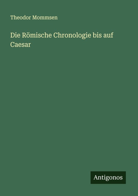 Die Römische Chronologie bis auf Caesar - Theodor Mommsen