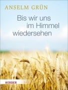 Cover-Bild zum Titel 'Bis wir uns im Himmel wiedersehen' von 'Anselm Grün'