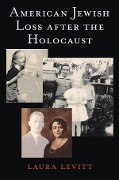 American Jewish Loss after the Holocaust - Laura Levitt