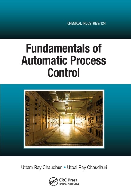 Fundamentals of Automatic Process Control - Uttam Ray Chaudhuri, Utpal Ray Chaudhuri