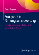 Cover-Bild zum Titel 'Erfolgreich in Führungsverantwortung' von 'Franz Wagner'