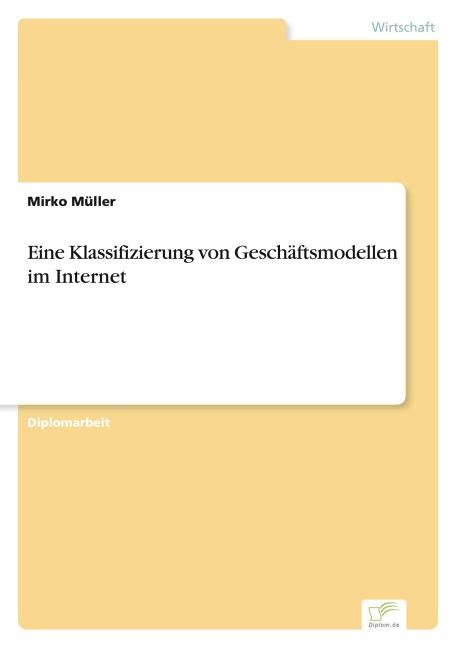 Eine Klassifizierung von Geschäftsmodellen im Internet - Mirko Müller