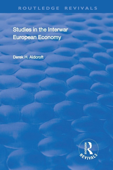Studies in the Interwar European Economy - Derek H. Aldcroft