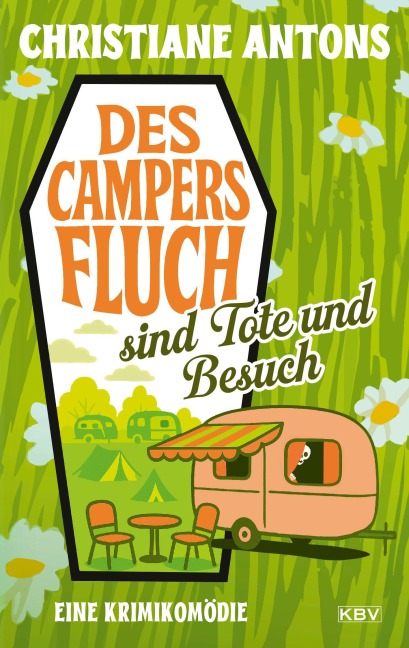 Des Campers Fluch sind Tote und Besuch - Christiane Antons