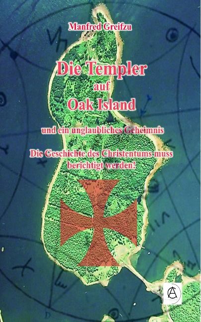 Die Templer auf Oak Island - Manfred Greifzu