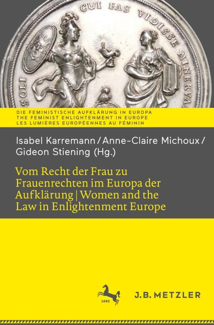 Vom Recht der Frau zu Frauenrechten im Europa der Aufklärung I Women and the Law in Enlightenment Europe - 