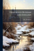 Cover-Bild zum Titel 'Dialogues Russian and English' von 'A R Thompson'