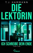 Die Lektorin - Ich schreibe dein Ende! - T. J. Hammann