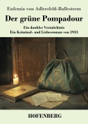 Cover-Bild zum Titel 'Der grüne Pompadour' von 'Eufemia Von Adlersfeld-Ballestrem'