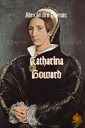 Cover-Bild zum Titel 'Katharina Howard' von 'Alexandre Dumas'