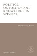 Politics, Ontology and Knowledge in Spinoza - Alexandre Matheron