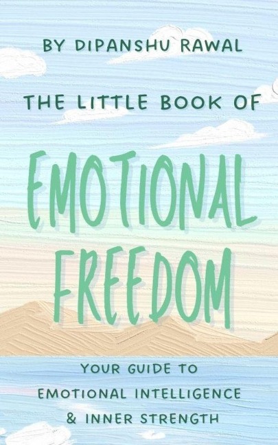 The Little Book of Emotional Freedom - Dipanshu Rawal