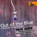 Cover-Bild zum Titel 'Out of the Blue-Collective Compositions' von 'Trio Zero'