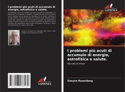 Cover-Bild zum Titel 'I problemi più acuti di accumulo di energia, astrofisica e salute.' von 'Simyon Rozenberg'