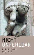 Cover-Bild zum Titel 'nicht unfehlbar' von 'Peter Josef Dickers'