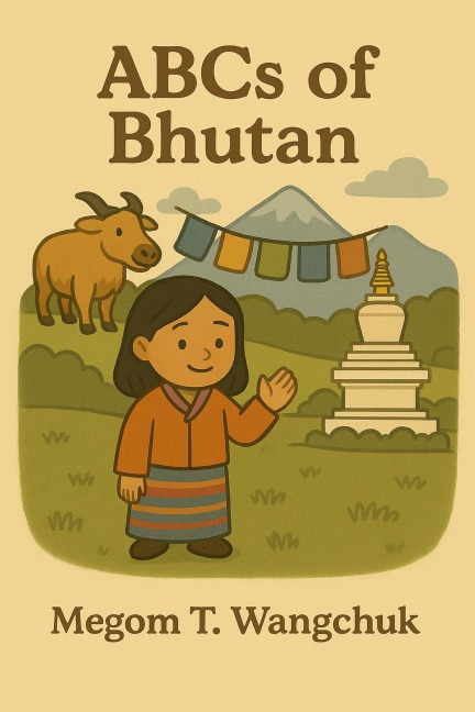 ABCs of Bhutan - Megom T. Wangchuk