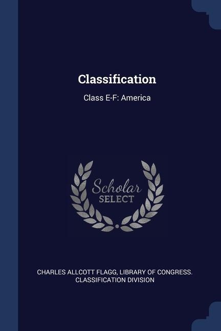 Classification: Class E-F: America - Charles Allcott Flagg