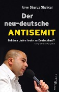 Cover-Bild zum Titel 'Der neu-deutsche Antisemit' von 'Arye Sharuz Shalicar'