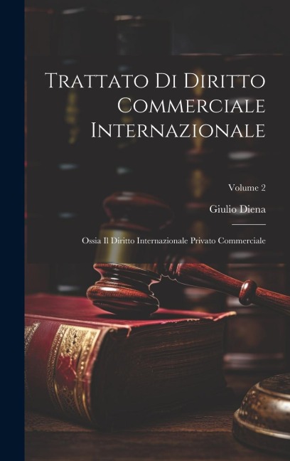Trattato Di Diritto Commerciale Internazionale - Giulio Diena