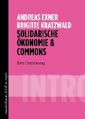 Cover-Bild zum Titel 'Solidarische Ökonomie & Commons' von 'Andreas Exner, Brigitte Kratzwald'