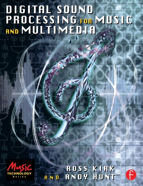 Digital Sound Processing for Music and Multimedia - Ross Kirk
