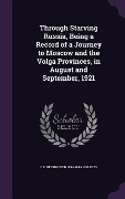 Cover-Bild zum Titel 'Through Starving Russia, Being a Record of a Journey to Moscow and the Volga Provinces, in August and September, 1921' von 'C. E. Bechhofer 1894-1949 Roberts'