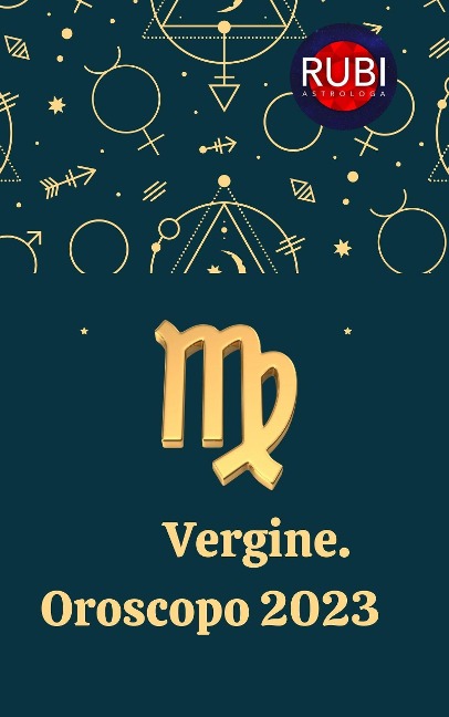 Vergine Oroscopo 2023 - Rubi Astrologa