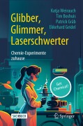 Cover-Bild zum Titel 'Glibber, Glimmer, Laserschwerter: Chemie-Experimente zuhause' von 'Katja Weirauch, Tim Boshuis, Patrick Gräb, Ekkehard Geidel'