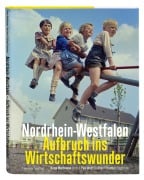 Cover-Bild zum Titel 'Nordrhein-Westfalen. Aufbruch ins Wirtschaftswunder' von 'Helge Matthiesen'