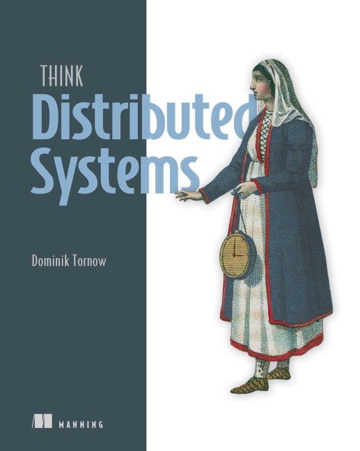 Think Distributed Systems - Dominik Tornow