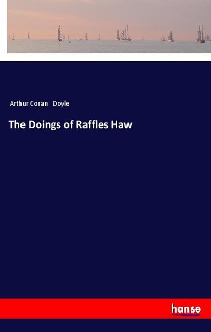 The Doings of Raffles Haw - Arthur Conan Doyle