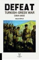 Defeat Turkish-Greek War 1919-1922 - Murat Köylü