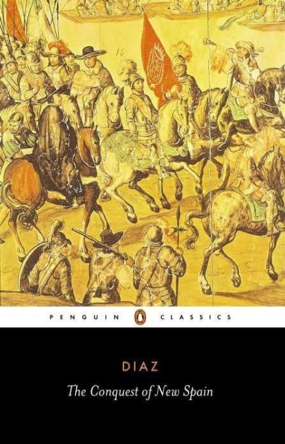 The Conquest of New Spain - Bernal Díaz Del Castillo