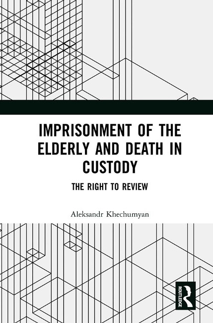 Imprisonment of the Elderly and Death in Custody - Aleksandr Khechumyan