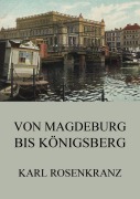 Cover-Bild zum Titel 'Von Magedeburg bis Königsberg' von 'Karl Rosenkranz'